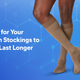 How to Care for Your Compression Stockings to Make Them Last Longer