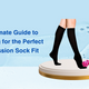 The Ultimate Guide to Measuring for the Perfect Compression Sock Fit
