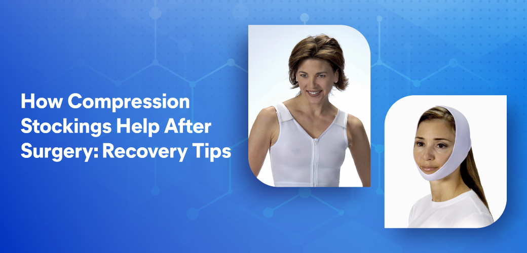 How Compression Stockings Help After Surgery: Recovery Tips